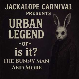 Urban Legend -or- is it? The Bunny Man and More.