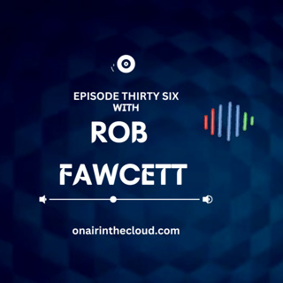 Episode Thirty Six - Rob Fawcett