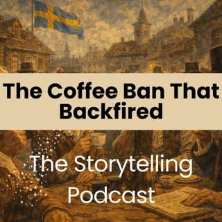 The Storytelling Podcast - Ep34 - The Coffee Ban That Backfired