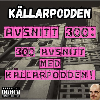 Avsnitt 300: 300 Avsnitt med Källarpodden!