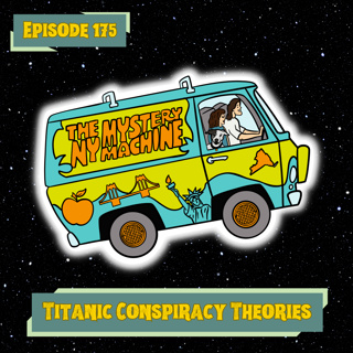 Episode 175: "Titanic Conspiracy Theories"
