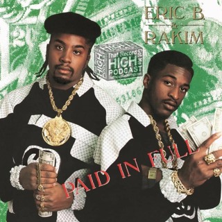 S4E148 Eric B & Rakim "Paid In Full" - with Camila Risso