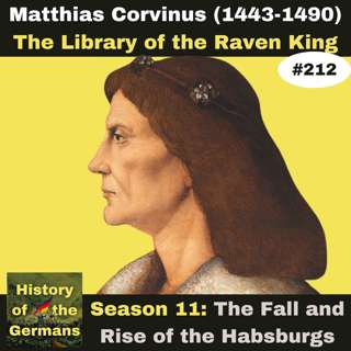Ep. 212: Matthias Corvinus (1443-1490) – The Library of the Raven King