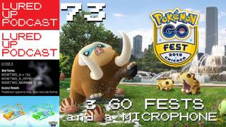 LURED UP PODCAST 73 - 3 GO Fests and a Microphone - POKÉMON GO PODCAST