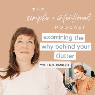 141// Examining the Why Behind Your Clutter with Mia Danielle