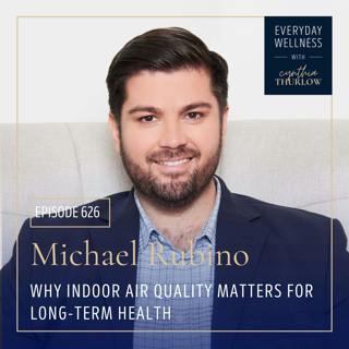 Ep. 626 Why Indoor Air Quality Matters for Long-Term Health with Michael Rubino | Menopause, Perimenopause, Mold Exposure