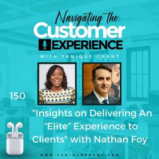 150: Insights on Delivering An “Elite” Experience to Clients with Nathan Foy