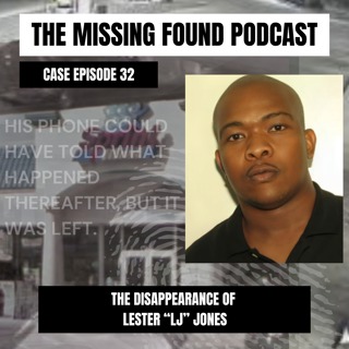 Case Episode 32 | The Disappearance of Lester "LJ" Jones | The Last Call, the Last Stop, and the Lost Opportunity