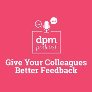 Give Your Colleagues Better Feedback (With Ryan Schaefer From Viget)
