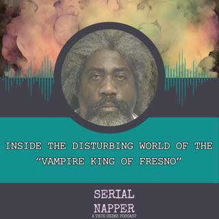 Inside the Disturbing World of the “Vampire King of Fresno”