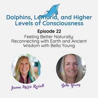 Feeling Better Naturally: Reconnecting with Earth and Ancient Wisdom with Bella Young