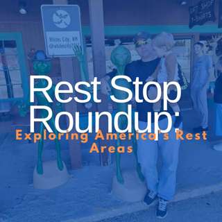 Rest Stop Roundup: Exploring America's Rest Areas