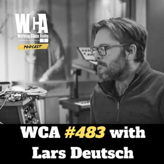 WCA #483 with Lars Deutsch - Impact Mixing, Composition, Classical Music, Heavy Metal, Soccer, and Brute Force Networking