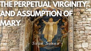 The Perpetual Virginity and Assumption of Mary - Suan Sonna