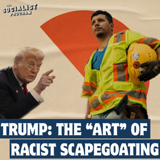 Trump: The ‘Art’ of Racist Scapegoating, w/ Prof. Wolff