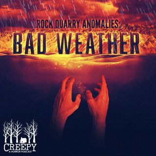 Rock Quarry Anamolies: Bad Weather