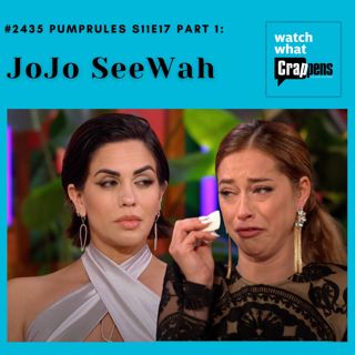 #2435 PumpRules S11E17 Part 1: JoJo SeeWah