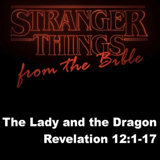 The Lady And The Dragon; Revelation 12:1-17