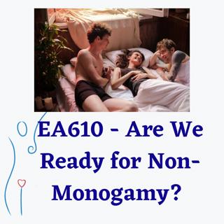 EA610 - Are We Ready for Non-monogamy?