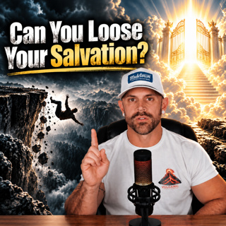 Can You Lose Your Salvation?
