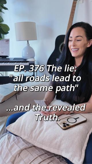 EP. 376: The lie "all roads lead to the same path" ... and the Truth.