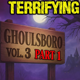 Ghoulsboro Vol. 3 - Part 1 | SMALL TOWN TALES OF TERROR