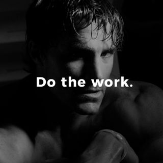Just do the work.