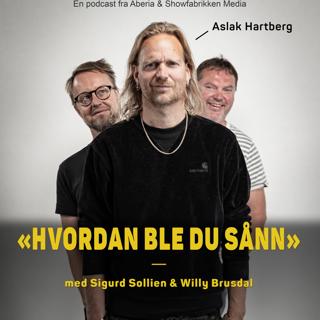 Hvordan ble du sånn, Aslak Hartberg