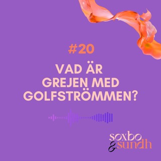 #20 Vad är grejen med Golfströmmen?
