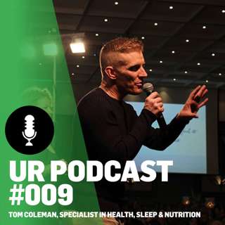 UR Podcast #009: Tom Coleman, Sleep Expert