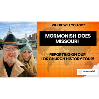 Ep301: Mormonish Does Missouri: Reporting on Our LDS Church History Tour