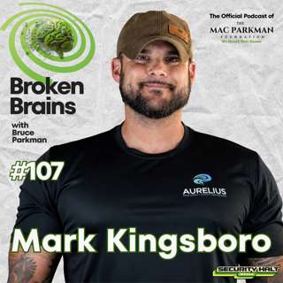 Mark Kingsboro on Blast Exposure, Brain Health and His Road to Recovery | Broken Brains Ep. 107