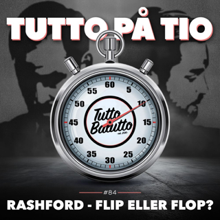 Tutto på tio – Rashford: Flipp eller flopp?