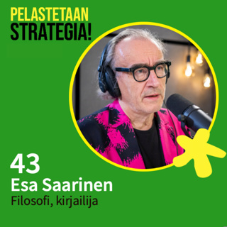 43. Esa Saarinen: Inhimillisyys strategian ytimessä