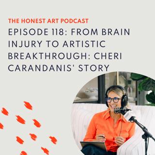 Episode 118: From Brain Injury to Artistic Breakthrough: Cheri Carandanis' Story