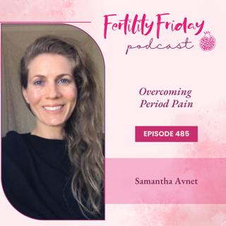 [FAMM Practitioner Series] FFP 485 | Overcoming Period Pain | Samantha Avnet