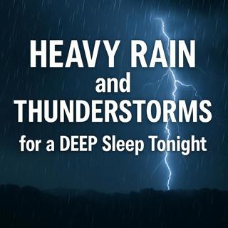 Heavy RAIN and Thunderstorms for a DEEP Sleep Tonight