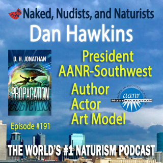Ep. 191 - DAN HAWKINS; JOE RIVES for AANR President/A Naked Song/ and Naked Jokes!
