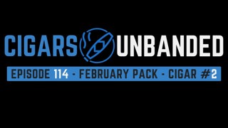 Cigars Unbanded #114 - February Pack / Cigar 2