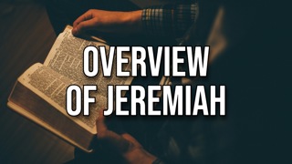 Overview of Jeremiah (Sermon)