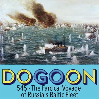 545 - The Farcical Voyage of Russia's Baltic Fleet