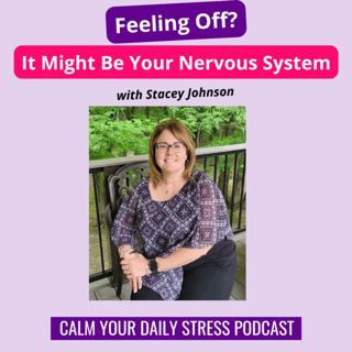 Feeling Off? It Might Be Your Nervous System with Stacey Johnson