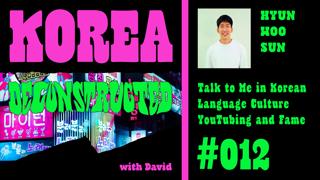 #012 The Korean Language, Culture, and Fame with Hyunwoo Sun (TTMIK)