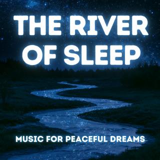 River of Sleep — Drift into Peaceful Dreams 9 Hours of Sleep Music