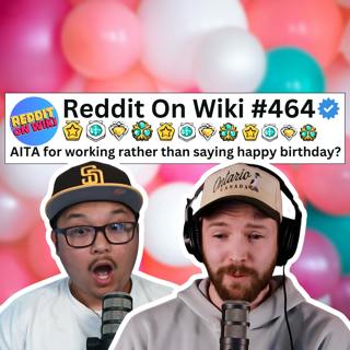 #464: I Would Rather WORK Than Greet My Wife A Happy Birthday...AITA?