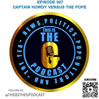 EP 307 CAPTAIN HOWDY VERSUS THE POPE