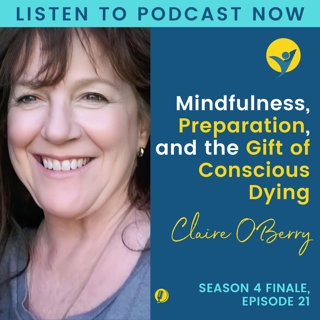 S4E24 - Mindfulness, Preparation, and the Gift of Conscious Dying