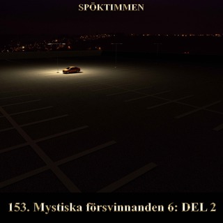 153. Mystiska försvinnanden 6 – Del 2