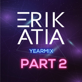 ERIK ATIA #33 2018 YEARMIX PART 2