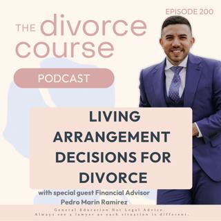 Living Arrangement Decisions For Divorce — What to Know Before You Buy, Sell or Rent